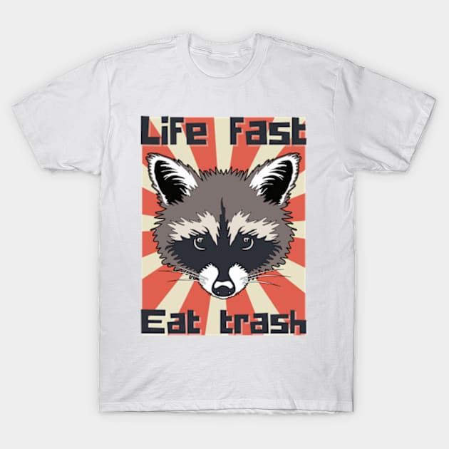 Funny Raccoon life fast eat trash T-Shirt by AM95